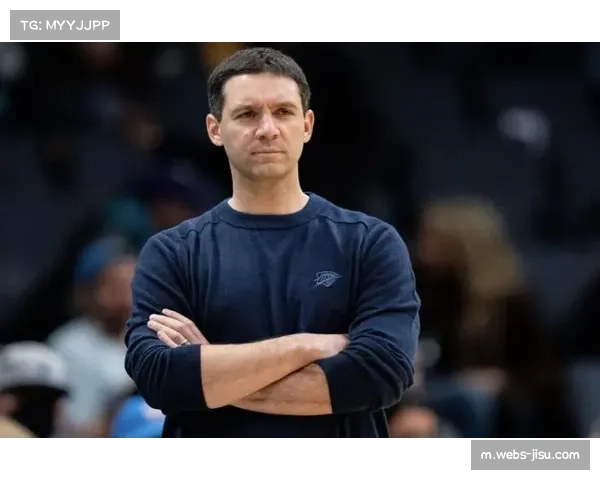 戴格诺特临场指挥能力助力雷霆成功卫冕成就关键因素