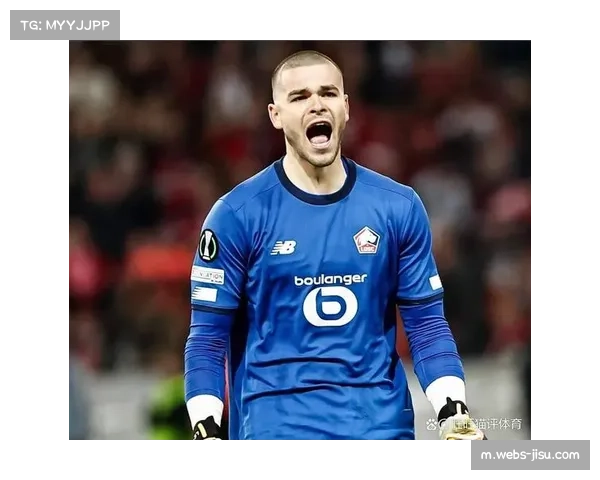 舍瓦利耶:从里尔到巴黎的门将转型之路 舍瓦利耶:从里尔到巴黎的门将转型之路